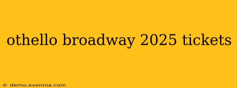 othello broadway 2025 tickets