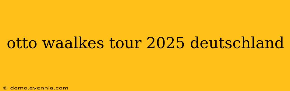 otto waalkes tour 2025 deutschland