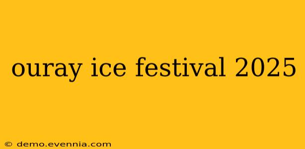 ouray ice festival 2025