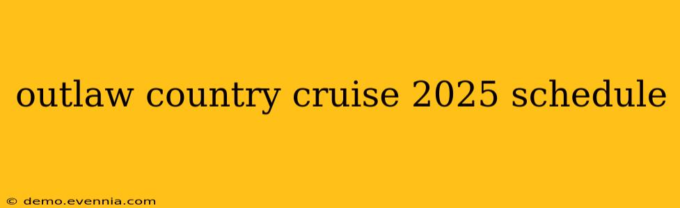 outlaw country cruise 2025 schedule