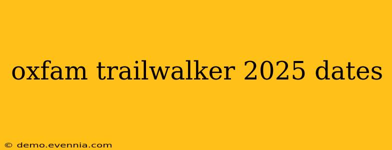 oxfam trailwalker 2025 dates