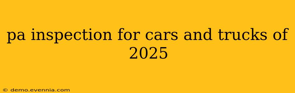 pa inspection for cars and trucks of 2025