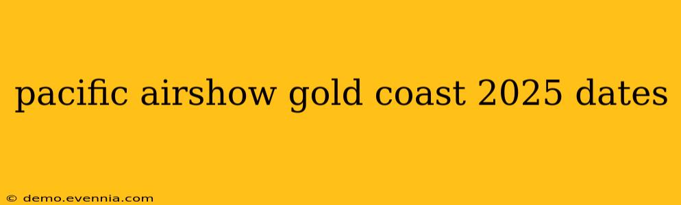 pacific airshow gold coast 2025 dates