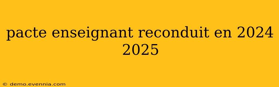 pacte enseignant reconduit en 2024 2025