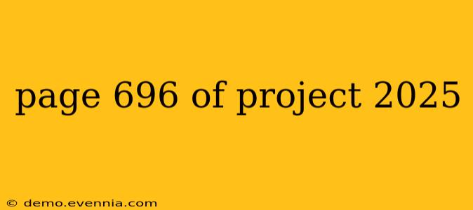 page 696 of project 2025