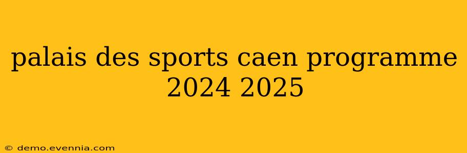 palais des sports caen programme 2024 2025