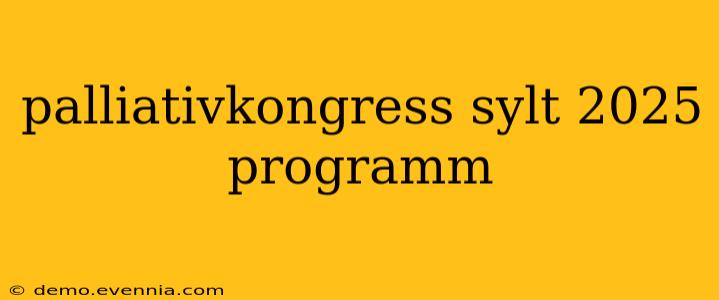 palliativkongress sylt 2025 programm