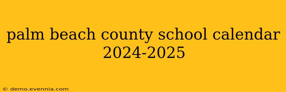 palm beach county school calendar 2024-2025