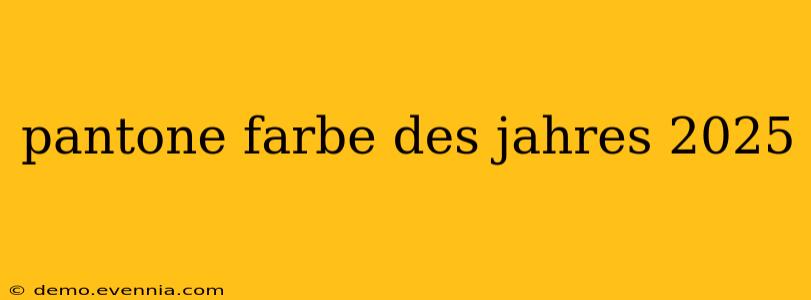 pantone farbe des jahres 2025