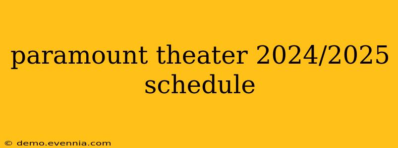 paramount theater 2024/2025 schedule