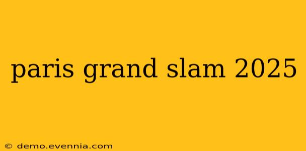 paris grand slam 2025