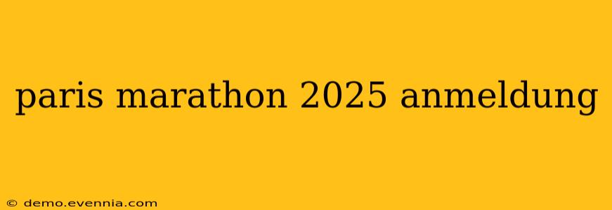 paris marathon 2025 anmeldung