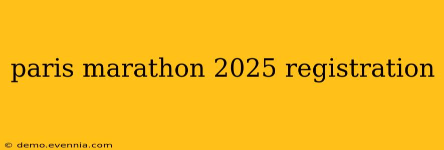 paris marathon 2025 registration