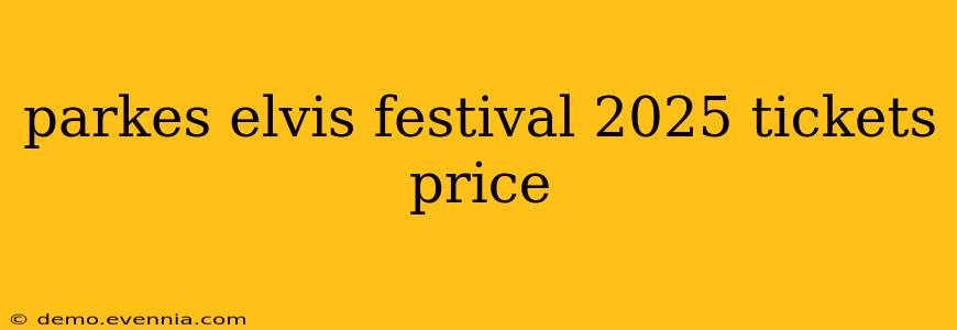 parkes elvis festival 2025 tickets price