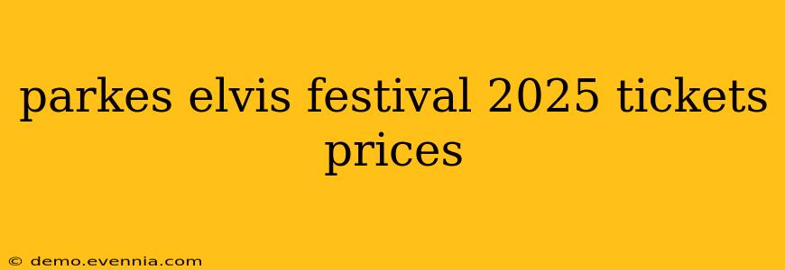 parkes elvis festival 2025 tickets prices