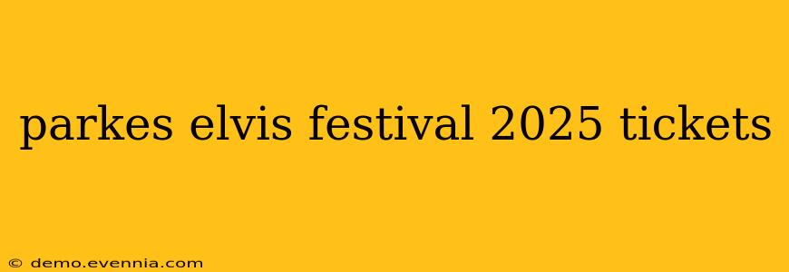 parkes elvis festival 2025 tickets