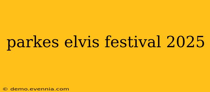 parkes elvis festival 2025