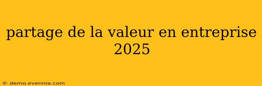 partage de la valeur en entreprise 2025