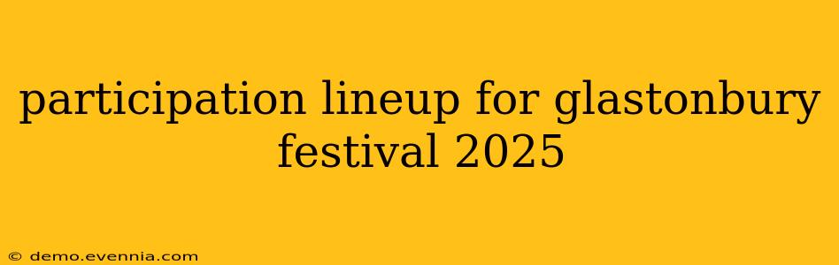 participation lineup for glastonbury festival 2025