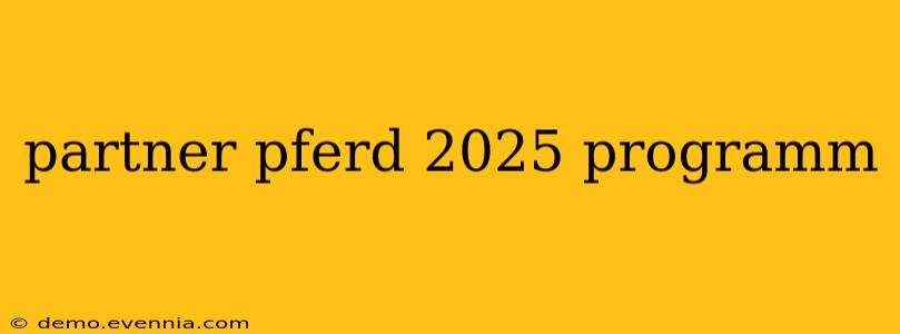 partner pferd 2025 programm