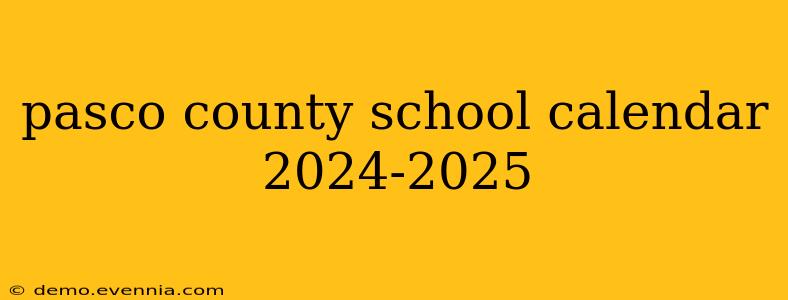 pasco county school calendar 2024-2025