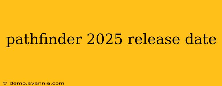 pathfinder 2025 release date