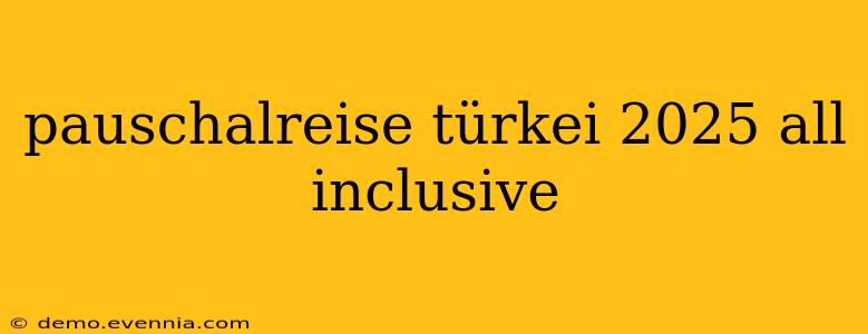 pauschalreise türkei 2025 all inclusive