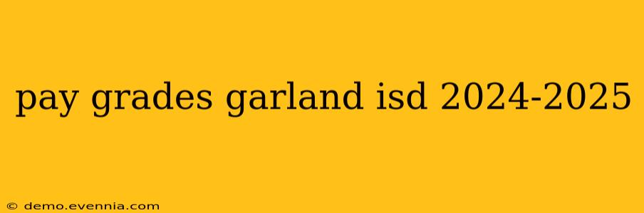 pay grades garland isd 2024-2025