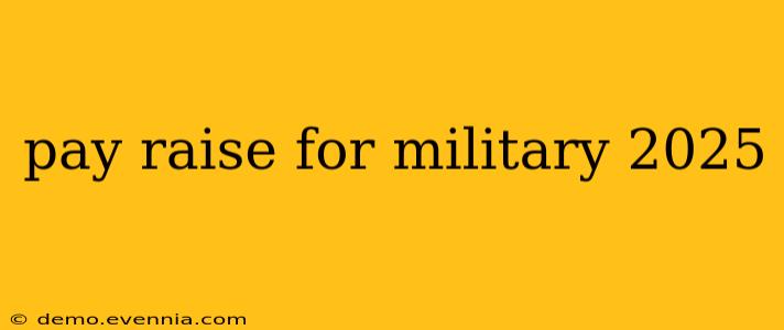 pay raise for military 2025