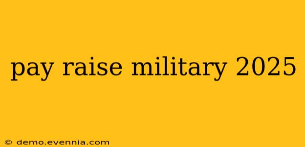 pay raise military 2025