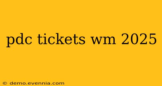 pdc tickets wm 2025