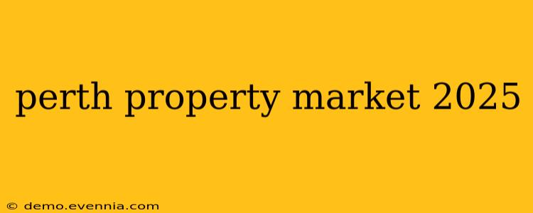 perth property market 2025