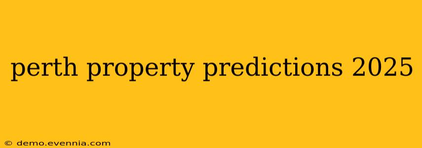 perth property predictions 2025