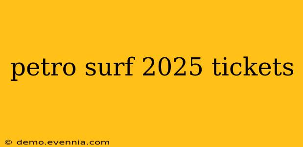 petro surf 2025 tickets