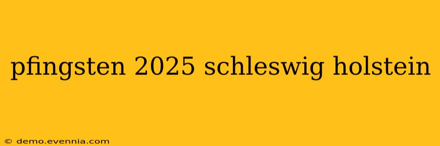 pfingsten 2025 schleswig holstein