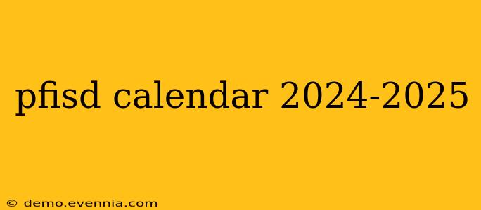 pfisd calendar 2024-2025