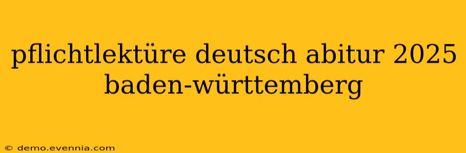 pflichtlektüre deutsch abitur 2025 baden-württemberg