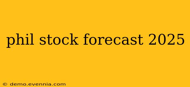 phil stock forecast 2025