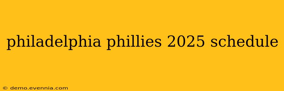 philadelphia phillies 2025 schedule