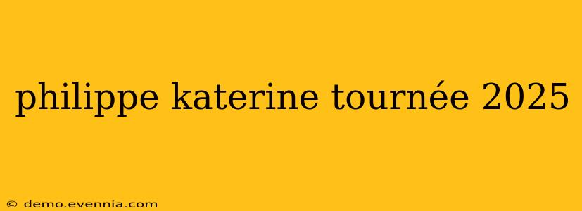 philippe katerine tournée 2025