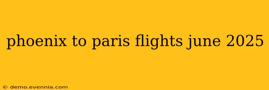 phoenix to paris flights june 2025