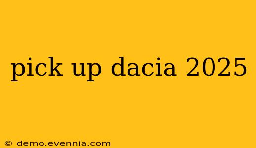 pick up dacia 2025