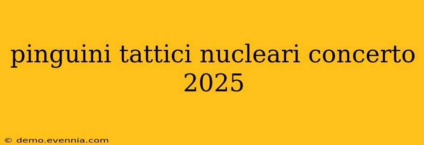 pinguini tattici nucleari concerto 2025