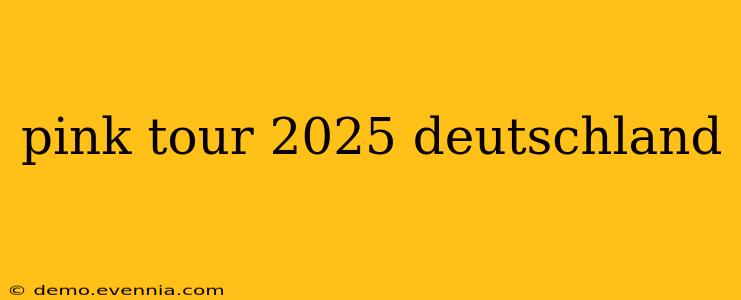 pink tour 2025 deutschland