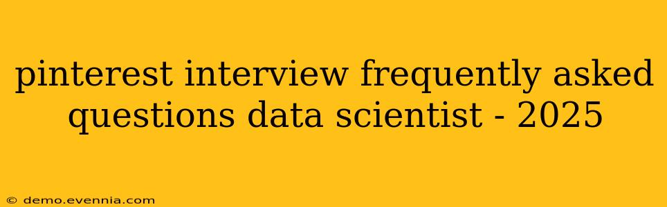 pinterest interview frequently asked questions data scientist - 2025