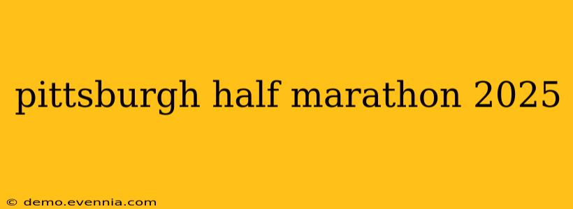 pittsburgh half marathon 2025