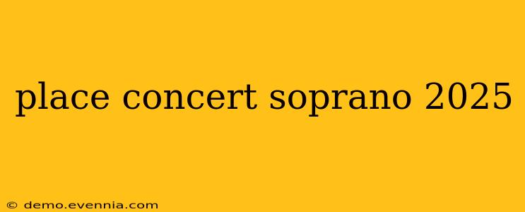 place concert soprano 2025