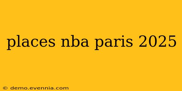 places nba paris 2025