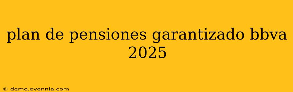 plan de pensiones garantizado bbva 2025