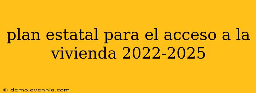 plan estatal para el acceso a la vivienda 2022-2025